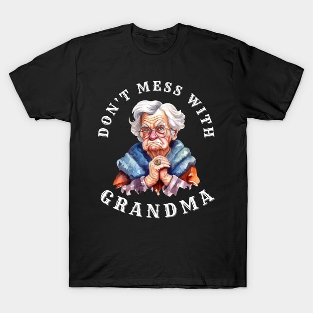 Don't Mess With Grandma T-Shirt by Energized Designs